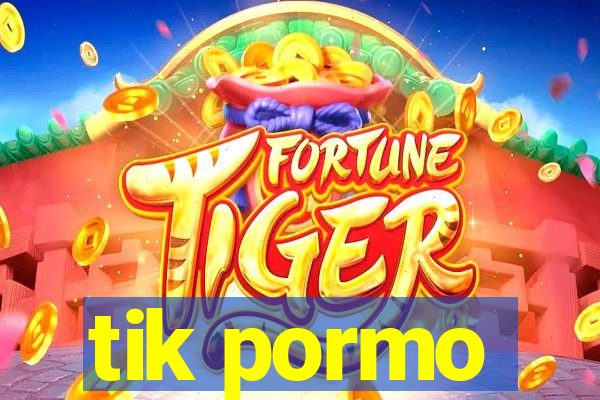 tik pormo